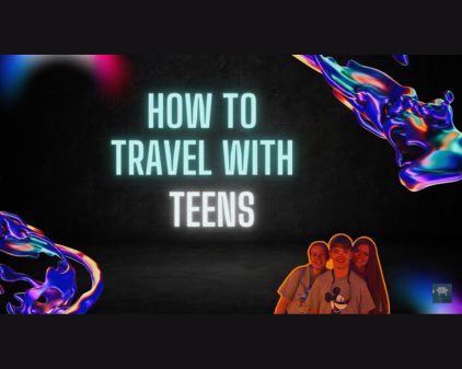 traveling with teens