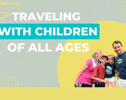 Traveling With Kids of All Ages