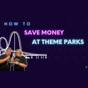 How to Save Money at Theme Parks