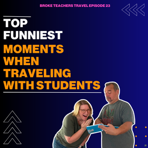 Top Funniest Moments While Traveling With Students