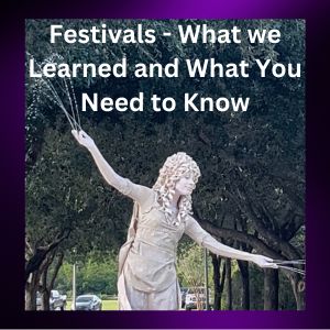 Festivals – What we Learned and What You Need to Know