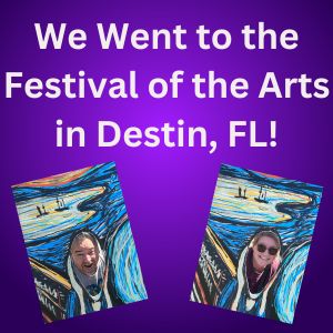 We Went to the Festival of the Arts in Destin, FL!