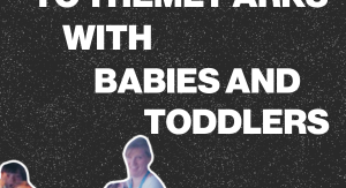 How to Travel to Theme Parks With Babies and Toddlers