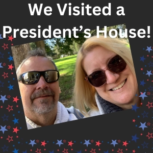 We Visited a President’s House!