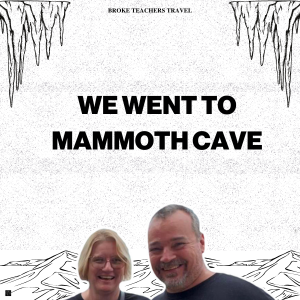 We Went to Mammoth Cave!