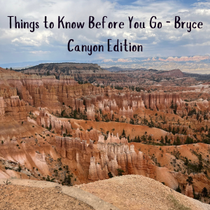 Things to Know Before You Go – Bryce Canyon Edition